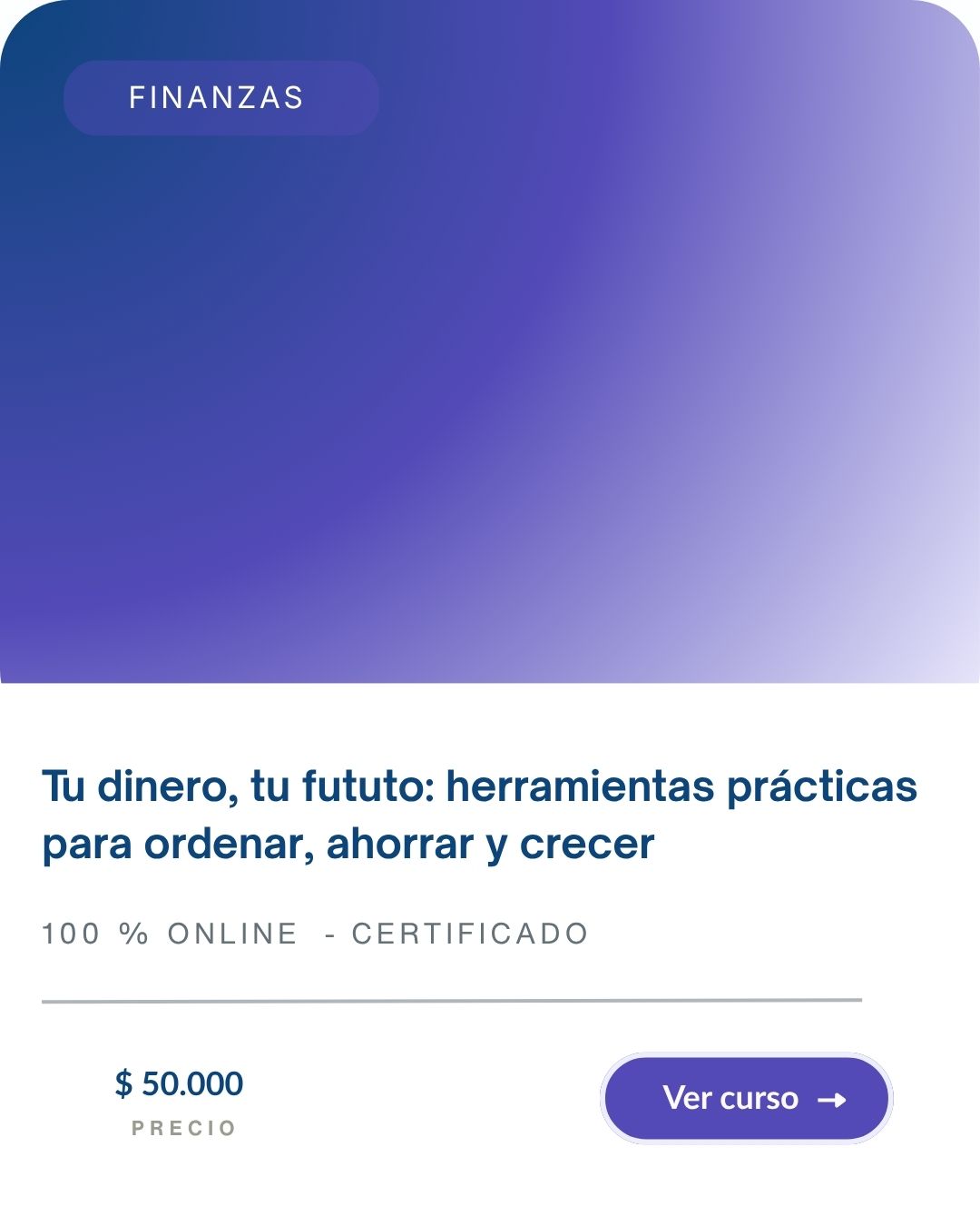 Tu dinero, tu futuro: herramientas prácticas para ordenar, ahorrar y crecer